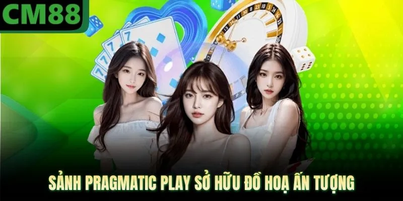 Sảnh Pragmatic Play sở hữu đồ hoạ ấn tượng